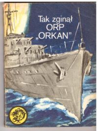Tak zginął ORP "Orkan" (nr10/83)