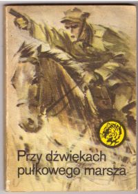 Przy dźwiękach pułkowego marsza (nr13/80)