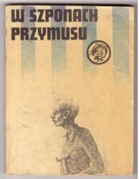 W szponach przymusu (nr9/84)